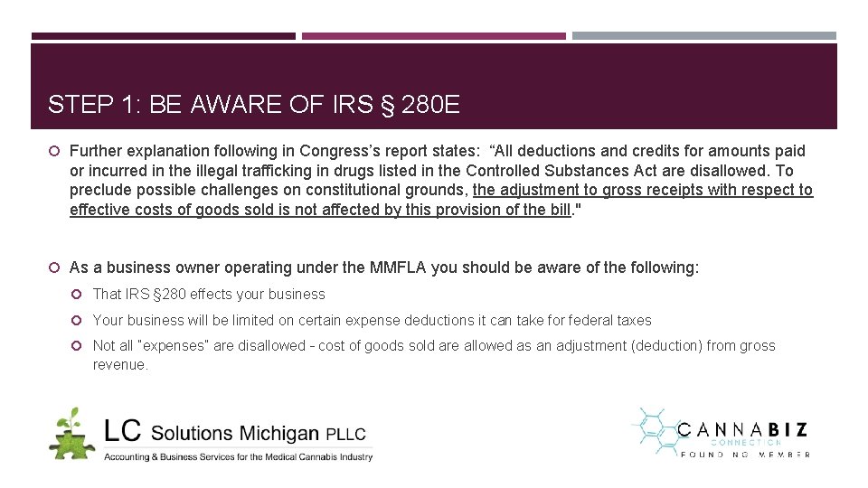 STEP 1: BE AWARE OF IRS § 280 E Further explanation following in Congress’s STEP 1: BE AWARE OF IRS § 280 E Further explanation following in Congress’s