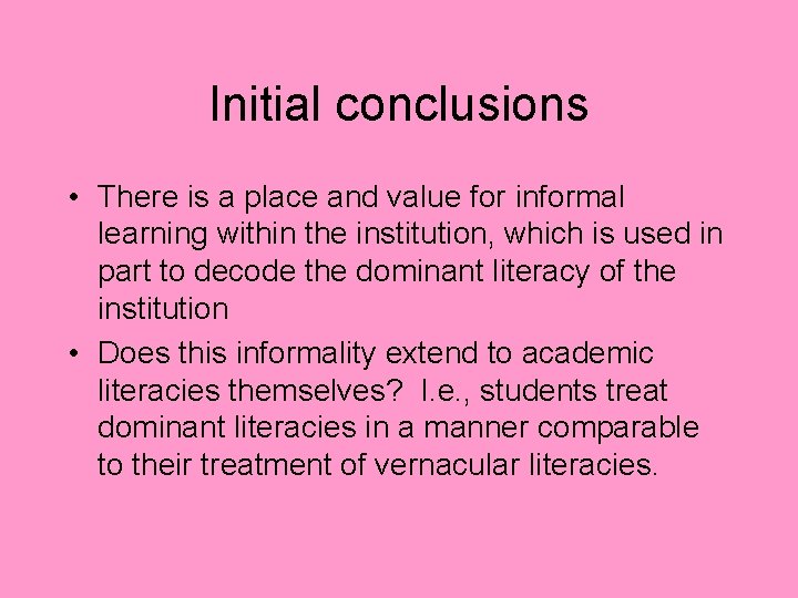 Initial conclusions • There is a place and value for informal learning within the