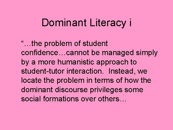 Dominant Literacy i “…the problem of student confidence…cannot be managed simply by a more