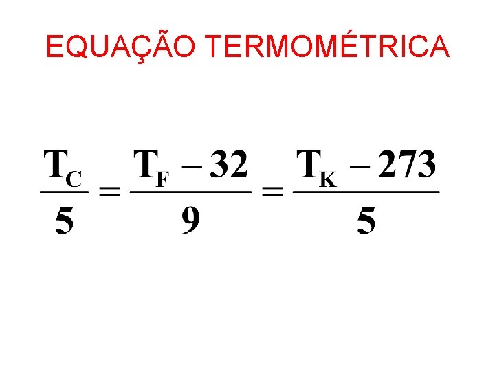 CONCEITOS FUNDAMENTAIS TEMPERATURA Medida do grau de agitao