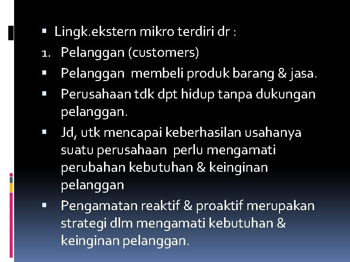  Lingk. ekstern mikro terdiri dr : 1. Pelanggan (customers) Pelanggan membeli produk barang