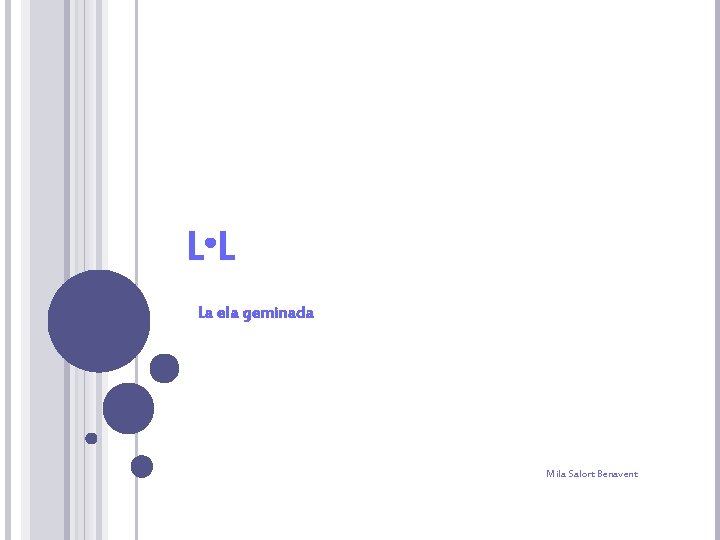 L ·L La ela geminada Mila Salort Benavent 