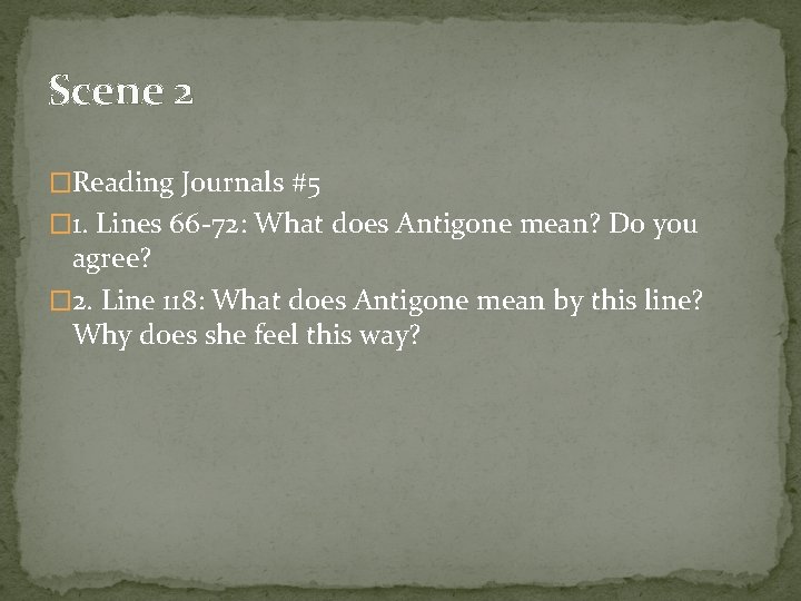 Scene 2 �Reading Journals #5 � 1. Lines 66 -72: What does Antigone mean?