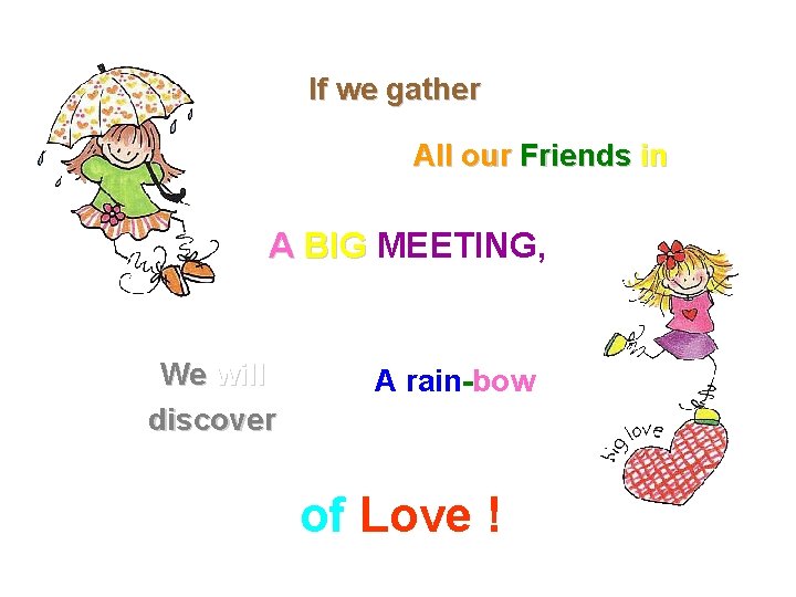 If we gather All our Friends in A BIG MEETING, BIG We will discover