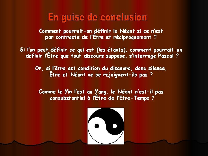 Comment pourrait-on définir le Néant si ce n’est par contraste de l’Être et réciproquement Comment pourrait-on définir le Néant si ce n’est par contraste de l’Être et réciproquement