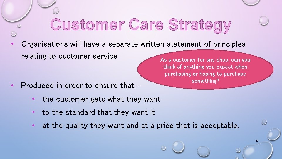 Customer Care Strategy • Organisations will have a separate written statement of principles relating