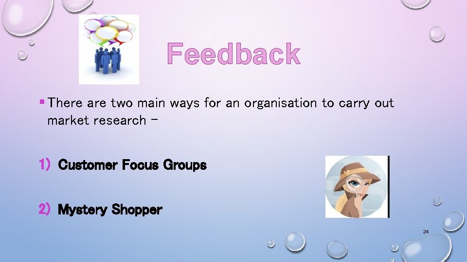 Feedback § There are two main ways for an organisation to carry out market