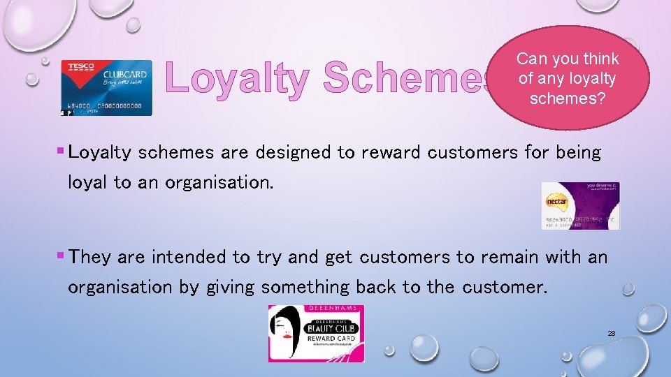 Loyalty Schemes Can you think of any loyalty schemes? § Loyalty schemes are designed