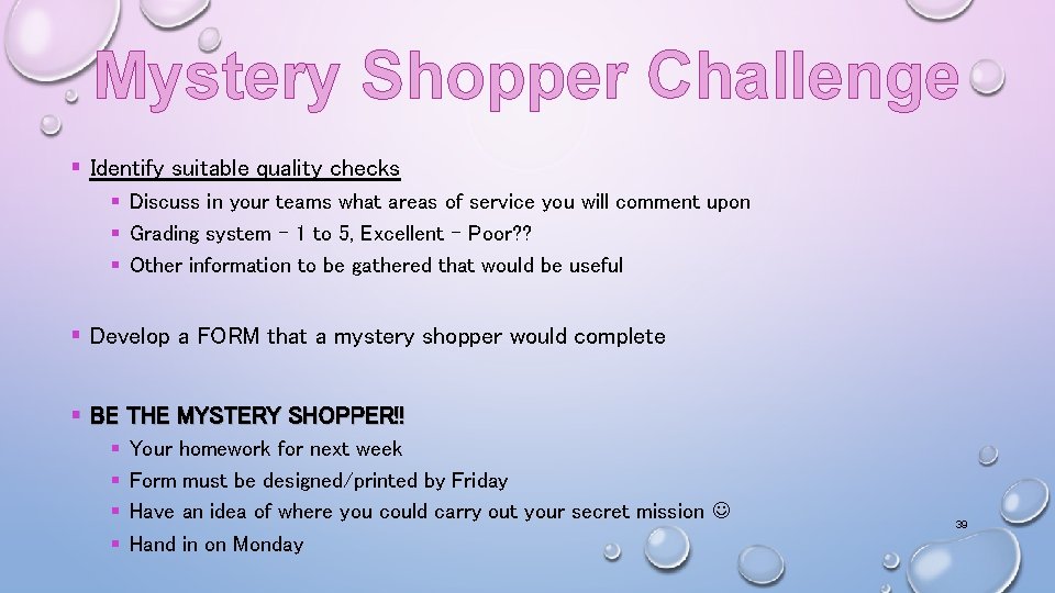 Mystery Shopper Challenge § Identify suitable quality checks § Discuss in your teams what