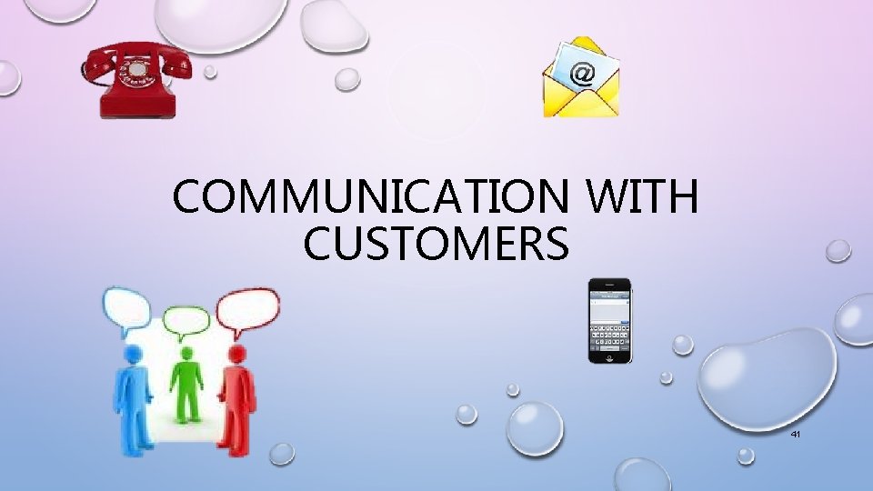 COMMUNICATION WITH CUSTOMERS 41 