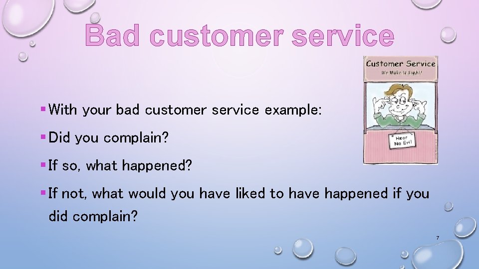 Bad customer service § With your bad customer service example: § Did you complain?