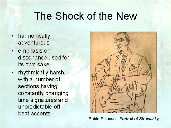 The Shock of the New • harmonically adventurous • emphasis on dissonance used for