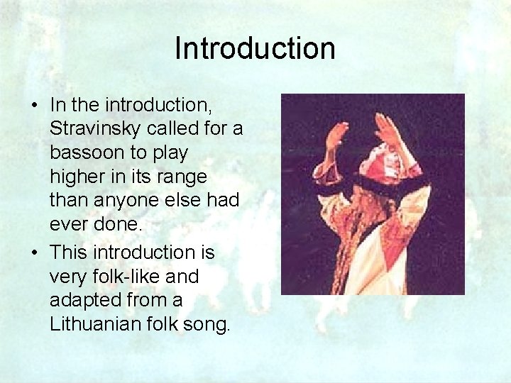 Introduction • In the introduction, Stravinsky called for a bassoon to play higher in