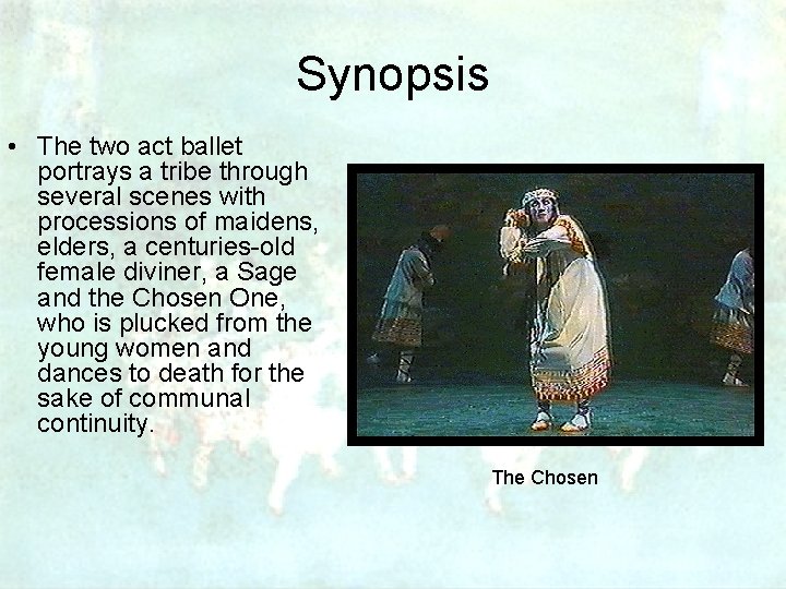 Synopsis • The two act ballet portrays a tribe through several scenes with processions