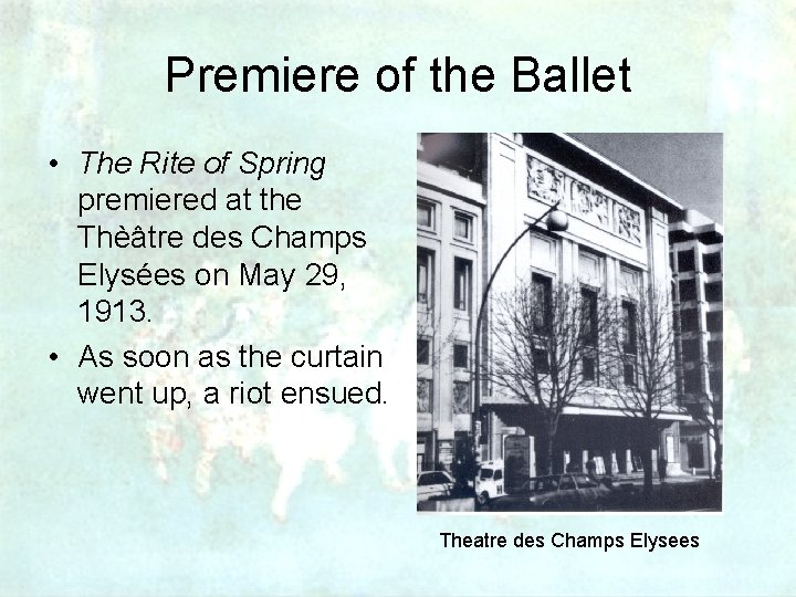 Premiere of the Ballet • The Rite of Spring premiered at the Thèâtre des