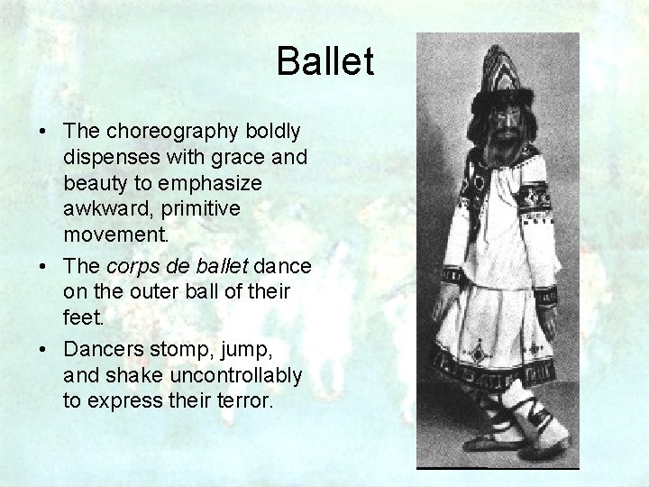 Ballet • The choreography boldly dispenses with grace and beauty to emphasize awkward, primitive