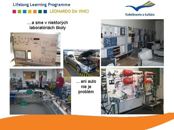Lifelong Learning Programme LEONARDO DA VINCI. . . a sme v niektorých laboratóriách školy