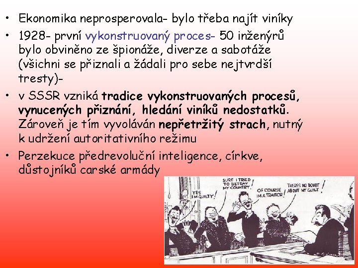 • Ekonomika neprosperovala- bylo třeba najít viníky • 1928 - první vykonstruovaný proces- • Ekonomika neprosperovala- bylo třeba najít viníky • 1928 - první vykonstruovaný proces-