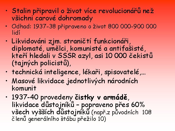 • Stalin připravil o život více revolucionářů než všichni carové dohromady • Odhad: • Stalin připravil o život více revolucionářů než všichni carové dohromady • Odhad: