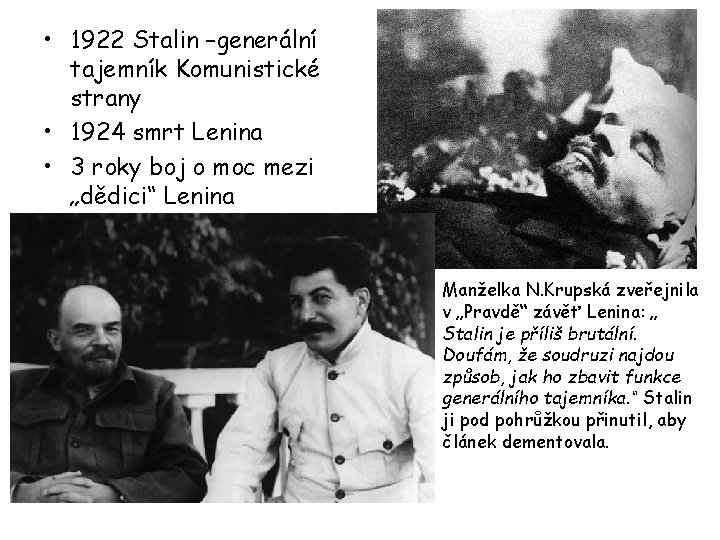  • 1922 Stalin –generální tajemník Komunistické strany • 1924 smrt Lenina • 3