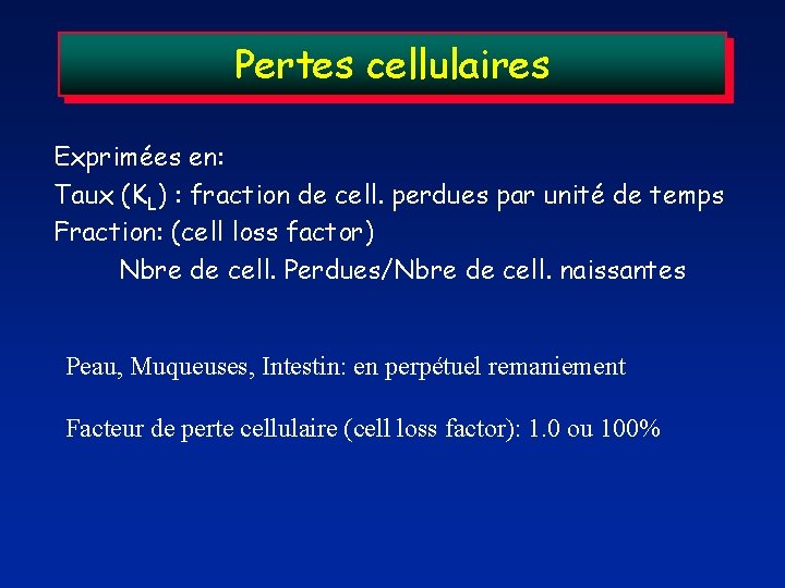 Pertes cellulaires Exprimées en: Taux (KL) : fraction de cell. perdues par unité de