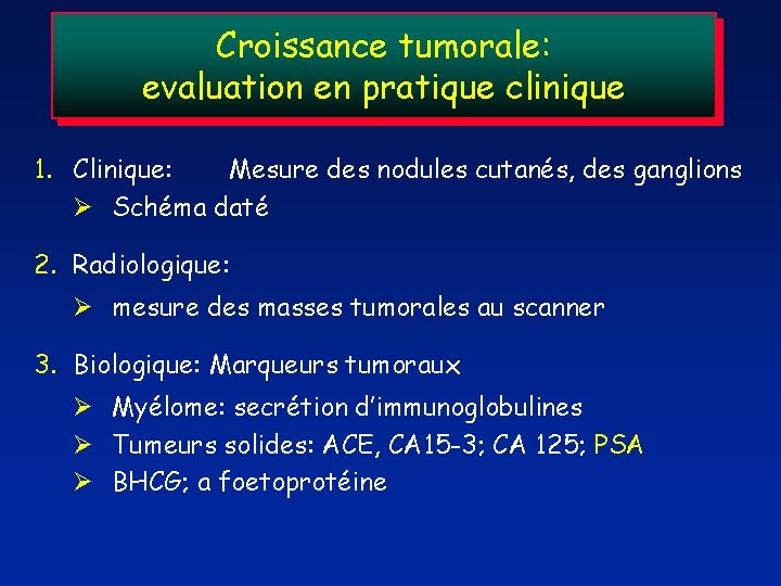 Croissance tumorale: evaluation en pratique clinique 1. Clinique: Mesure des nodules cutanés, des ganglions