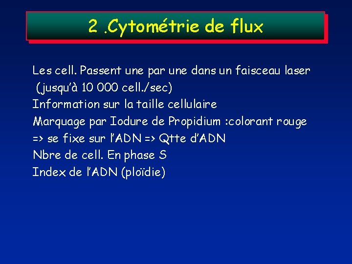 2. Cytométrie de flux Les cell. Passent une par une dans un faisceau laser