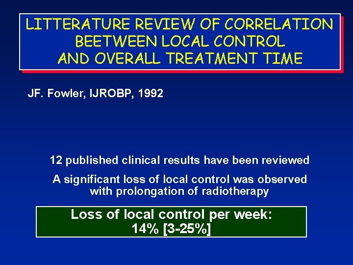 LITTERATURE REVIEW OF CORRELATION BEETWEEN LOCAL CONTROL AND OVERALL TREATMENT TIME JF. Fowler, IJROBP,