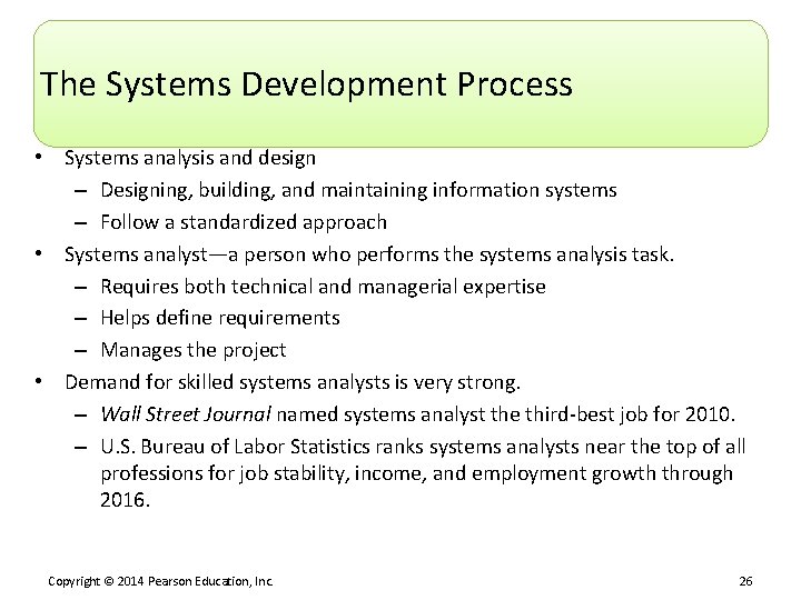 The Systems Development Process • Systems analysis and design – Designing, building, and maintaining