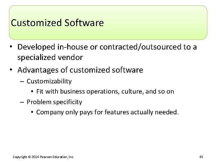 Customized Software • Developed in-house or contracted/outsourced to a specialized vendor • Advantages of