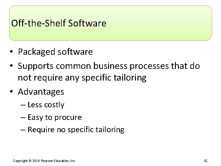 Off-the-Shelf Software • Packaged software • Supports common business processes that do not require