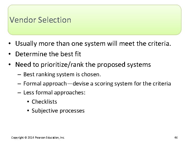 Vendor Selection • Usually more than one system will meet the criteria. • Determine