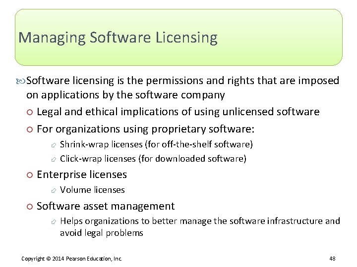 Managing Software Licensing Software licensing is the permissions and rights that are imposed on