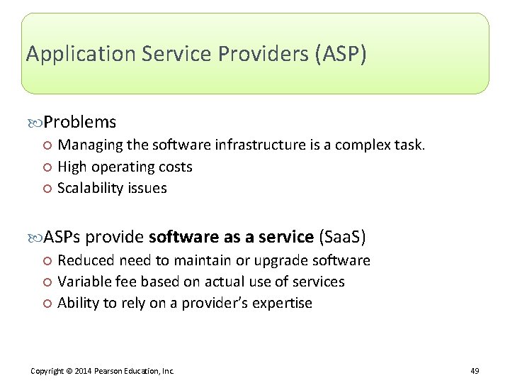 Application Service Providers (ASP) Problems Managing the software infrastructure is a complex task. High