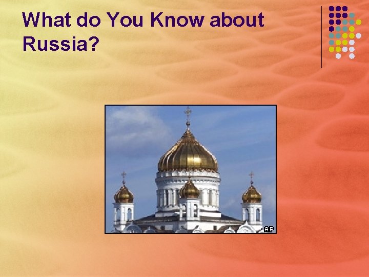 What do You Know about Russia? 