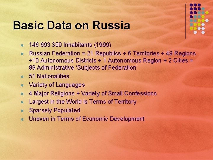 Basic Data on Russia l l l l 146 693 300 Inhabitants (1999) Russian