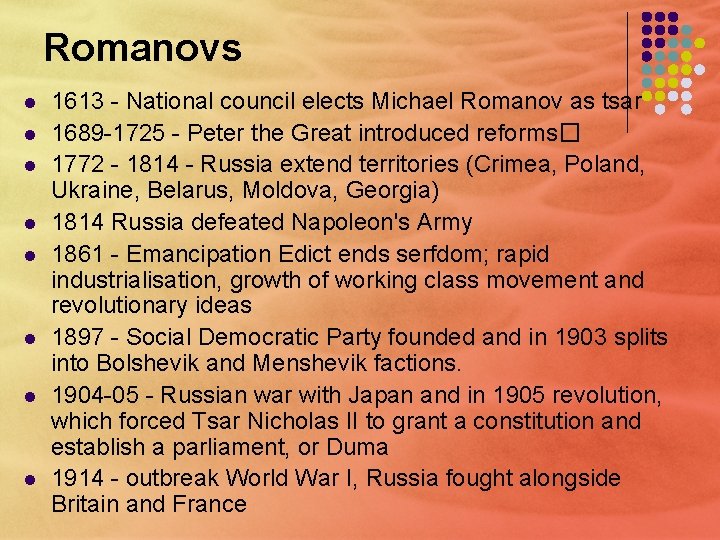 Romanovs l l l l 1613 - National council elects Michael Romanov as tsar