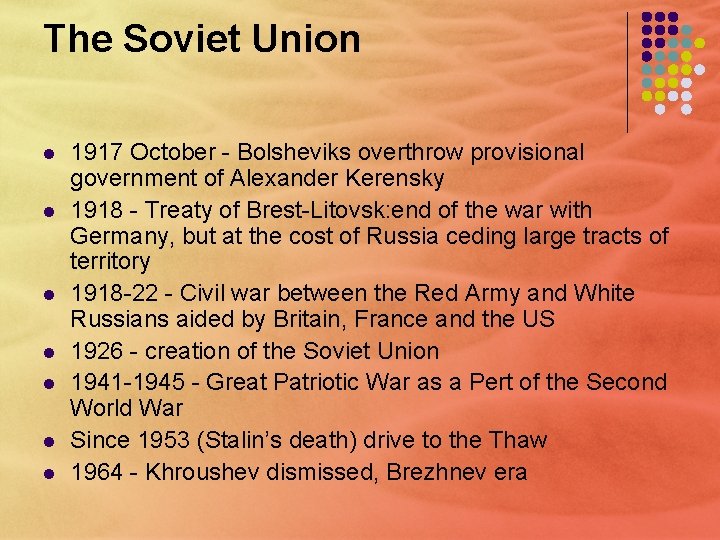 The Soviet Union l l l l 1917 October - Bolsheviks overthrow provisional government