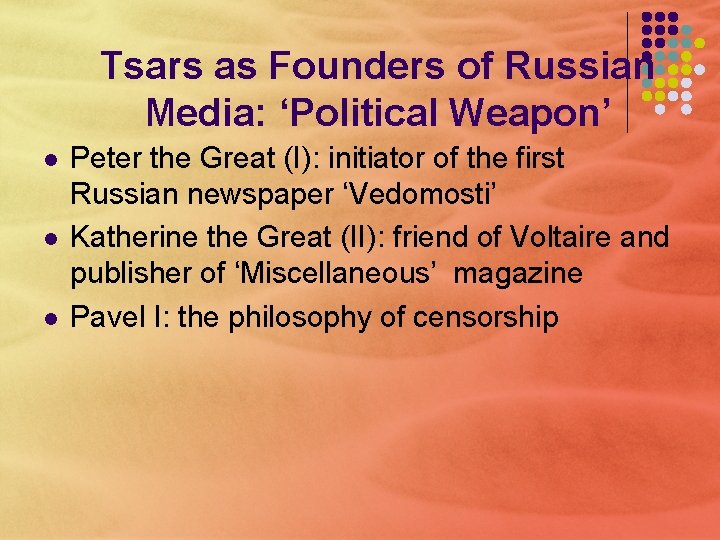 Tsars as Founders of Russian Media: ‘Political Weapon’ l l l Peter the Great