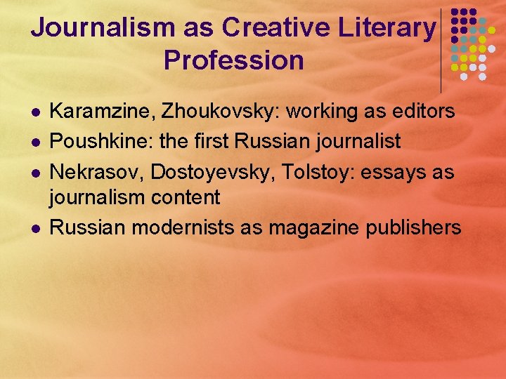 Journalism as Creative Literary Profession l l Karamzine, Zhoukovsky: working as editors Poushkine: the