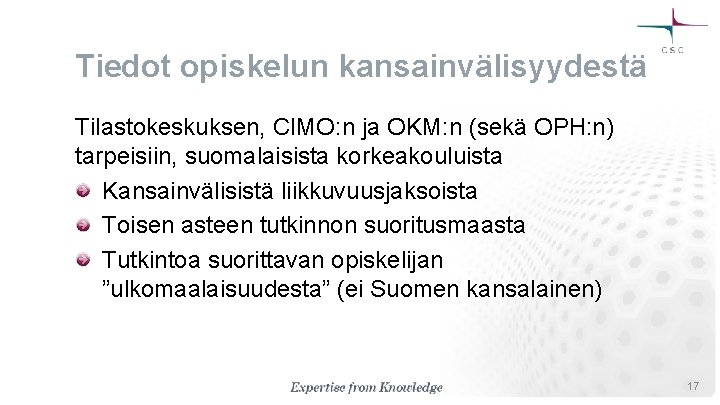 Tiedot opiskelun kansainvälisyydestä Tilastokeskuksen, CIMO: n ja OKM: n (sekä OPH: n) tarpeisiin, suomalaisista Tiedot opiskelun kansainvälisyydestä Tilastokeskuksen, CIMO: n ja OKM: n (sekä OPH: n) tarpeisiin, suomalaisista