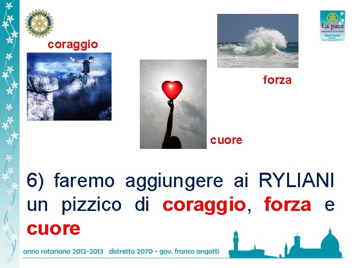 coraggio forza cuore 6) faremo aggiungere ai RYLIANI un pizzico di coraggio, forza e