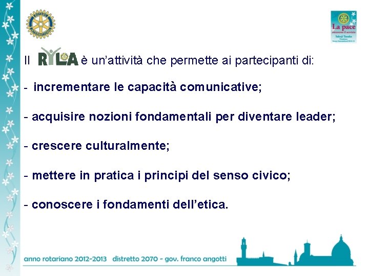 Il è un’attività che permette ai partecipanti di: - incrementare le capacità comunicative; -