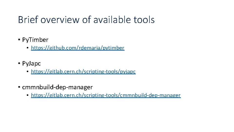 Brief overview of available tools • Py. Timber • https: //github. com/rdemaria/pytimber • Py.