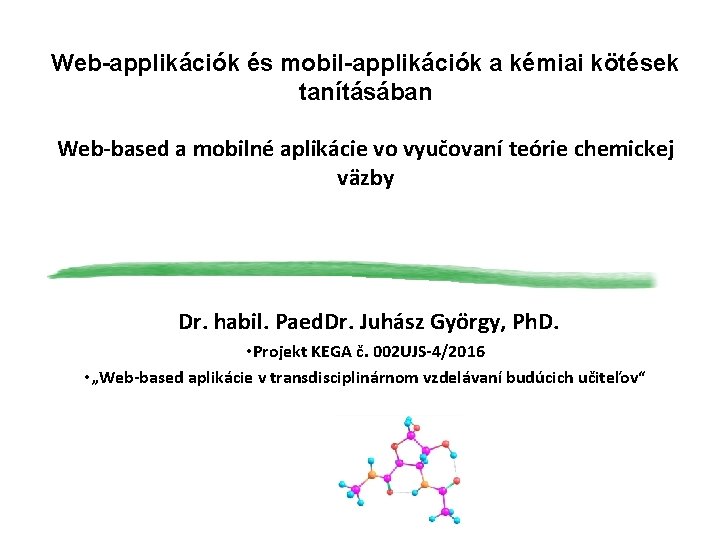 Web-applikációk és mobil-applikációk a kémiai kötések tanításában Web-based a mobilné aplikácie vo vyučovaní teórie