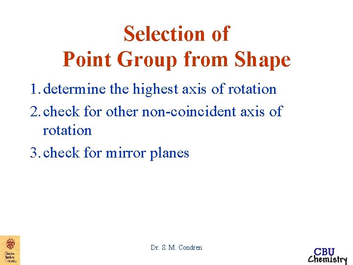 Selection of Point Group from Shape 1. determine the highest axis of rotation 2. Selection of Point Group from Shape 1. determine the highest axis of rotation 2.