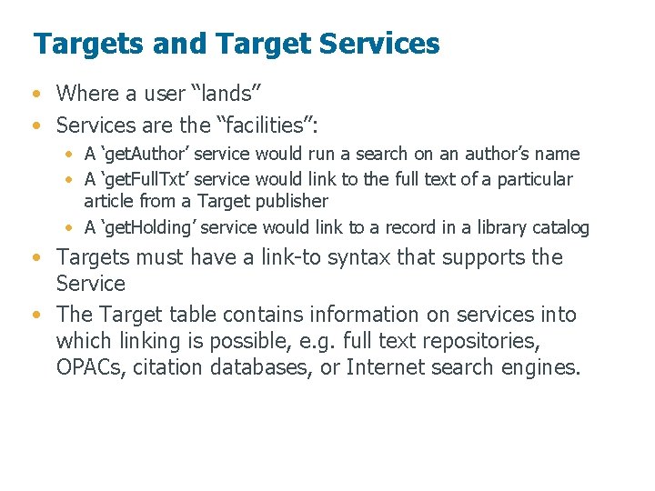 Targets and Target Services • Where a user “lands” • Services are the “facilities”: