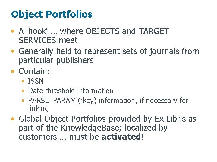 Object Portfolios • A 'hook' … where OBJECTS and TARGET SERVICES meet • Generally