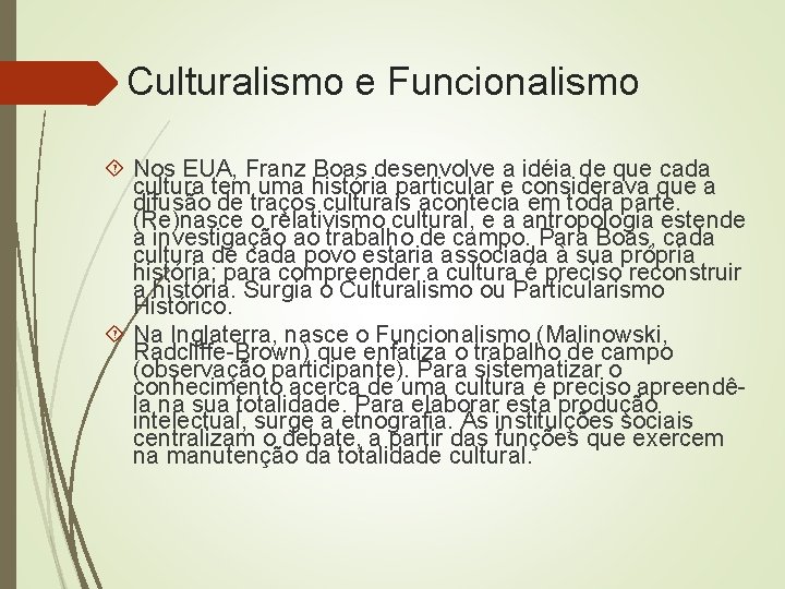 Culturalismo e Funcionalismo Nos EUA, Franz Boas desenvolve a idéia de que cada cultura