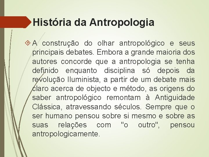 História da Antropologia A construção do olhar antropológico e seus principais debates. Embora a